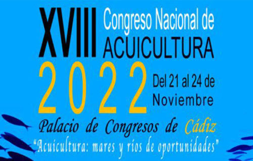 XVIII Congreso Nacional de Acuicultura Cádiz, del 21 al 24 de noviembre 2022